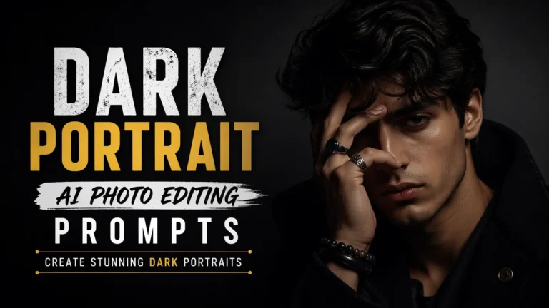 Dark Portrait AI Photo Editing Prompts 2026 | Best Prompts