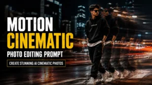 Motion Cinematic Photo Editing Prompt