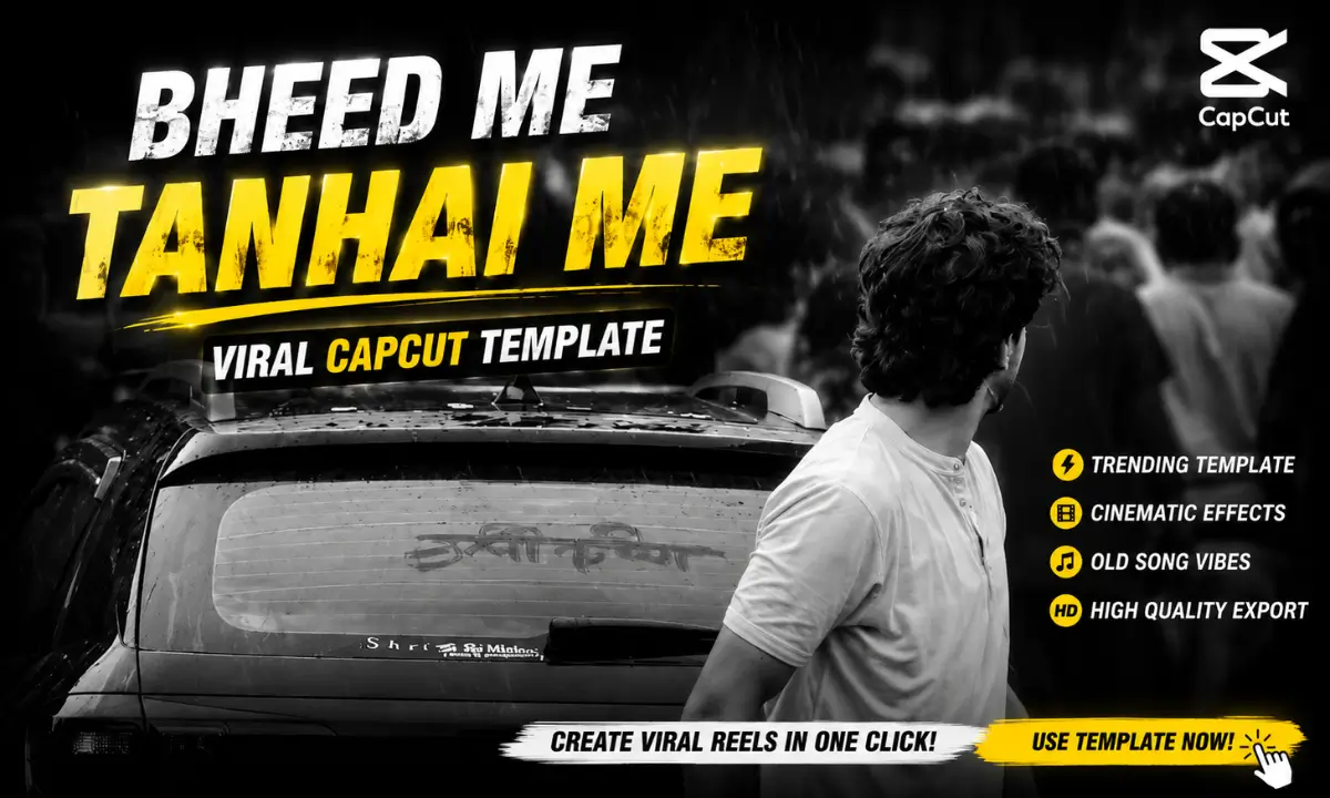Bheed Me Tanhai Me Viral CapCut Template