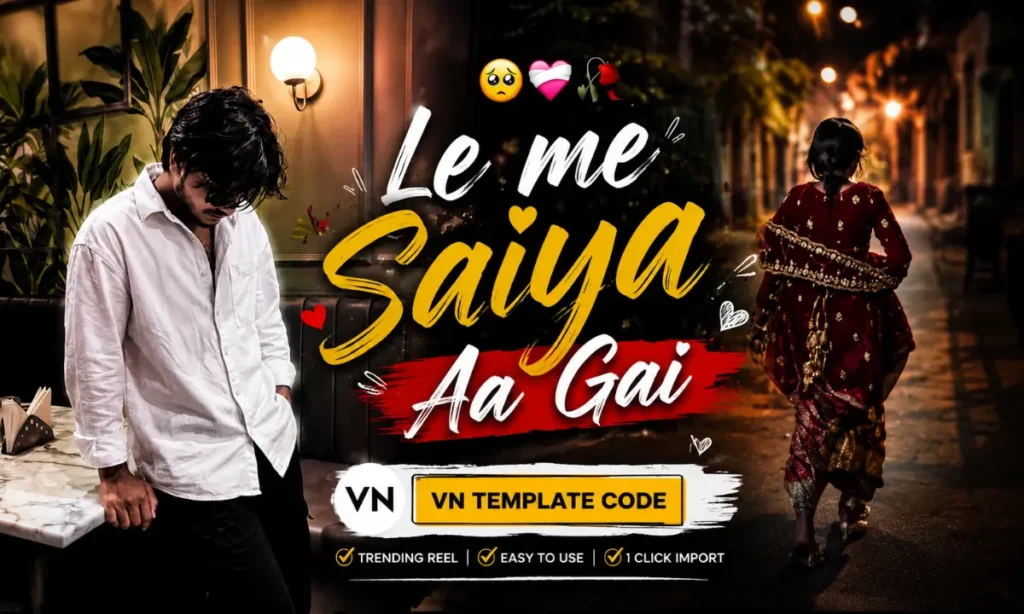 Le Mai Saiya Aa Gai Sari Duniya Chhod Ke VN Template Code