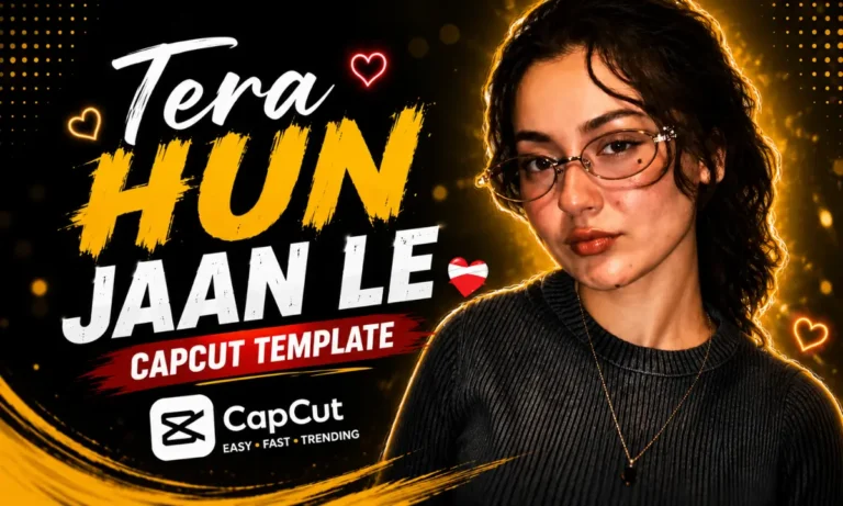 Tera Hun Jaan Le Capcut Template